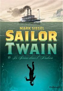 Sailor Twain ou La sirène dans l'Hudson - Mark Siegel
