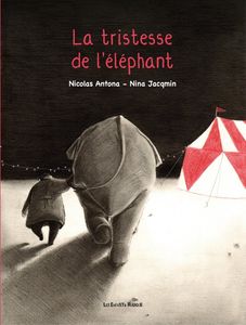 La tristesse de l'éléphant -  Nina Jacqmin et Nicolas Antona